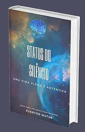 Capa do livro O Status do Silêncio: Tenha uma vida plena e mais autêntica - Everton Matos