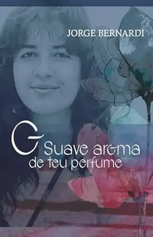 O SUAVE AROMA DE TEU PERFUME – JORGE BERNARDI