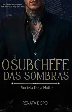 O Subchefe das Sombras (Società Della Notte Livro 2) - Renata Bispo O Subchefe das Sombras (Società Della Notte Livro 2) - Renata Bispo