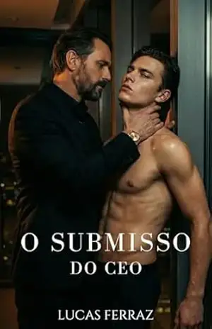 O Submisso do CEO: Romance Gay MM com Chefe e Estagiário (Office Romance & Age Gap) (Império dos Bilionários) – Lucas Ferraz