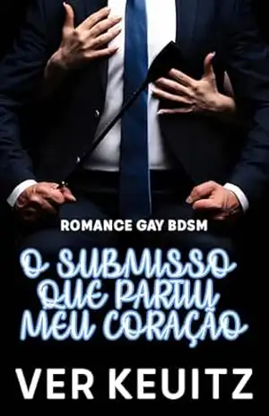 O submisso que partiu meu coração: Romance Gay BDSM - Ver Keuitz