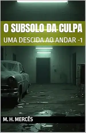 Capa do livro O SUBSOLO DA CULPA: UMA DESCIDA AO ANDAR –1 - M. H. MERCÊS