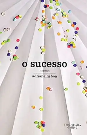 O sucesso: Contos – Adriana Lisboa