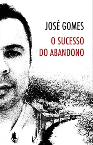 O Sucesso do Abandono – José Gomes
