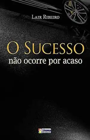 O sucesso não ocorre por acaso (Coleção Lair Ribeiro) – Lair Ribeiro