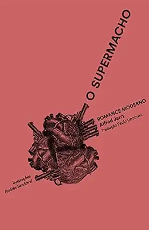 O supermacho – romance moderno – Alfred Jarry O supermacho – romance moderno – Alfred Jarry