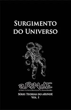 O Surgimento do Universo: Teorias do aRiNdE – aRiNdE Artista Internacionalmente Desconhecido O Surgimento do Universo: Teorias do aRiNdE – aRiNdE Artista Internacionalmente Desconhecido