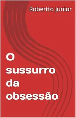 O sussurro da obsessão - Robertto Junior O sussurro da obsessão - Robertto Junior