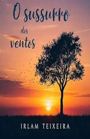 O Sussurro dos ventos – Irlam Teixeira O Sussurro dos ventos – Irlam Teixeira