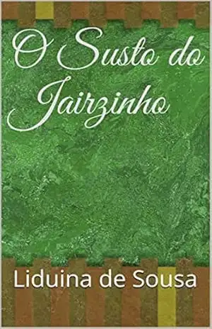 O Susto do Jairzinho - Liduina de Sousa O Susto do Jairzinho - Liduina de Sousa