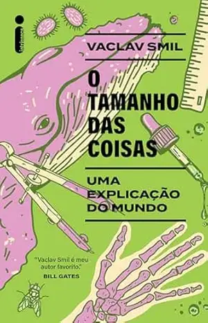 O tamanho das coisas: Uma explicação do mundo – Vaclav Smil
