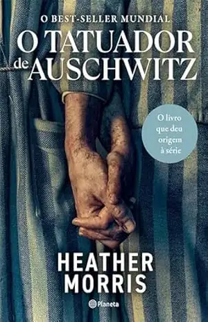 Capa do livro O tatuador de Auschwitz – 4ª Edição - Heather Morris