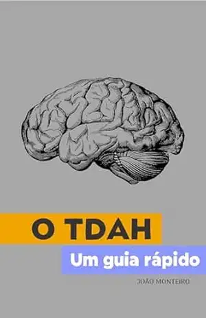 O TDAH: Um guia rápido – João  Monteiro