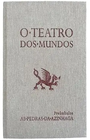 O TEATRO DOS MUNDOS: PREÂMBULOS – AS PEDRAS DA AZINHAGA – MÁRIO ROSA