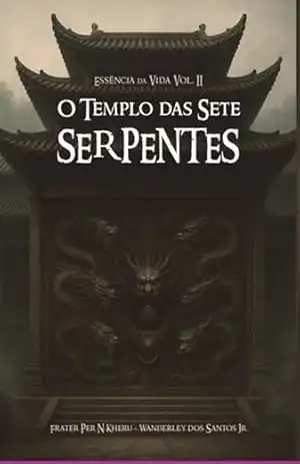 O Templo Das Sete Serpentes – Frater Per N Kheru O Templo Das Sete Serpentes – Frater Per N Kheru