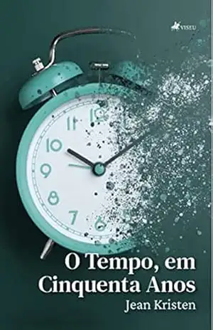 O tempo, em cinquenta anos – Jean Kristen O tempo, em cinquenta anos – Jean Kristen
