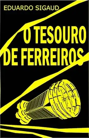 O TESOURO DE FERREIROS – EDUARDO SIGAUD O TESOURO DE FERREIROS – EDUARDO SIGAUD