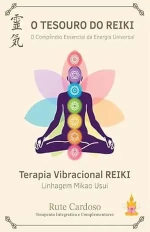 O Tesouro do Reiki: O Compêndio Essencial da Energia Universal – Rute Cardoso
