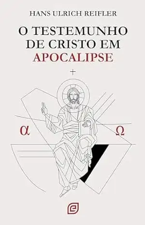 O testemunho de Cristo em Apocalipse – eBook – Hans Ulrich Reifler
