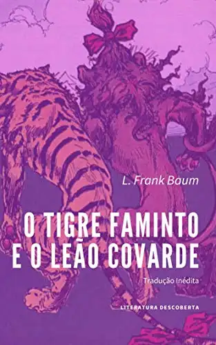 Baixar O Tigre Faminto e o Leão Covarde pdf, epub, mobi, eBook