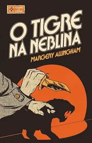 O tigre na neblina (Clube do Crime) – Um clássico da literatura policial para leitores de mistério e thriller – Margery Allingham