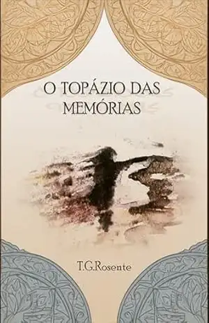O TOPÁZIO DAS MEMÓRIAS: OU A CANÇÃO DE NEREU. – THIAGO ROSENTE