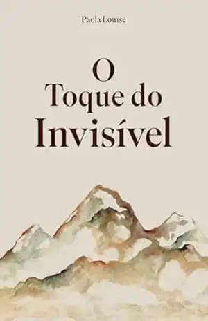Capa do livro O Toque do Invisível: Uma jornada de cura e descoberta nas paisagens da Itália - Paola Louise