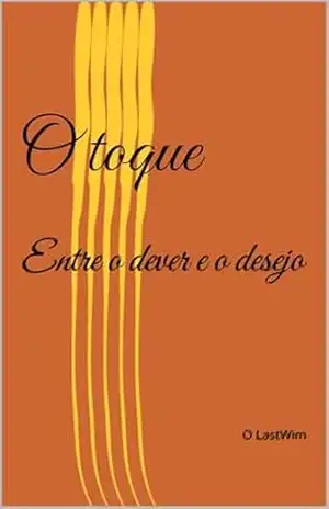 O toque: Entre o dever e o desejo – O LastWim O toque: Entre o dever e o desejo – O LastWim
