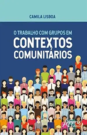 Capa do livro O Trabalho com Grupos em Contextos Comunitários - Camila Lisboa