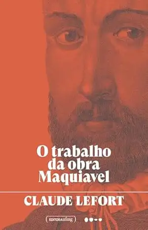 O trabalho da obra Maquiavel – Claude Lefort
