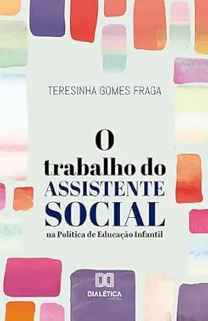 O Trabalho do assistente Social na Política de Educação Infantil – Teresinha Gomes Fraga