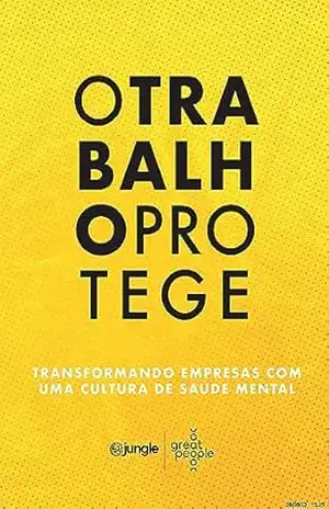 O Trabalho Protege: Transformando empresas com uma cultura de saúde mental – Pedro Shiozawa