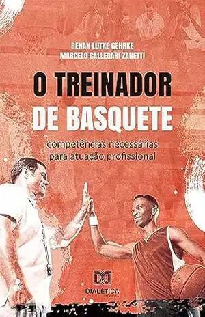 Capa do livro O treinador de basquete: competências necessárias para atuação profissional - Renan Lutke Gehrke