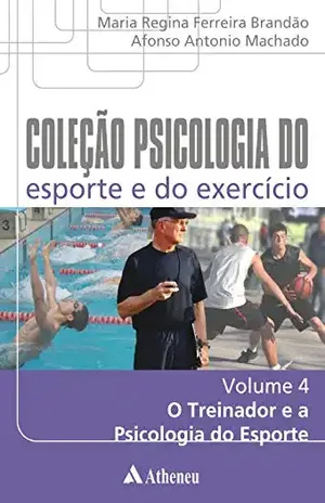Capa do livro O Treinador e a Psicologia do Esporte (Coleção Psicologia do esporte e do exercício) - Afonso Antônio Machado