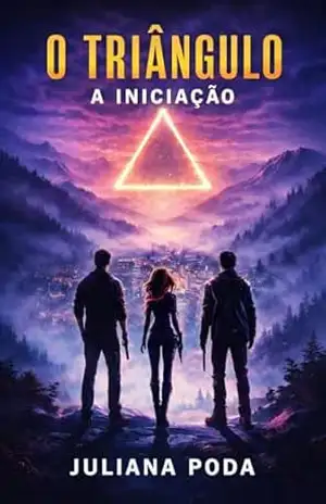 O TRIÂNGULO: A INICIAÇÃO – Juliana Poda O TRIÂNGULO: A INICIAÇÃO – Juliana Poda