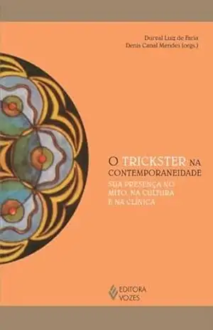 O trickster na contemporaneidade: Sua presença no mito, na cultura e na clínica (Reflexões Junguianas) – Durval Luiz de Faria