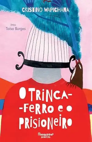 O trinca–ferro e o prisioneiro – Cristino Wapichana