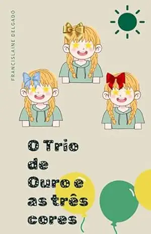 O Trio de Ouro e as Três Cores – Francislaine Delgado