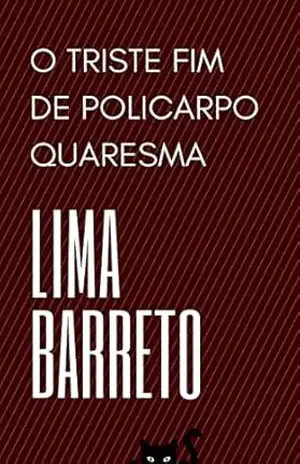 O triste fim de Policarpo Quaresma: Literatura Clássica Brasileira – Lima Barreto