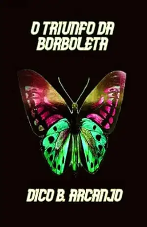 O Triunfo Da Borboleta – Dico B. Arcanjo