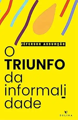 O triunfo da informalidade – Jéferson Assumção