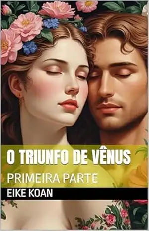 O TRIUNFO DE VÊNUS: PRIMEIRA PARTE – EIKE  KOAN