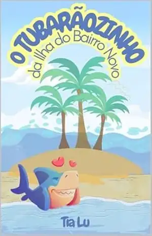 Capa do livro O Tubarãozinho da Ilha do Bairro Novo - Luana Padilha da Rocha
