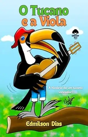 O TUCANO E A VIOLA - EDMILSON  CARLOS DIAS