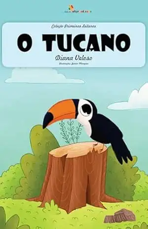 O TUCANO – Vol26: Alfabetização: Minha Primeira Leitura (Coleção Primeiras Leituras) – DIANA  VELOSO