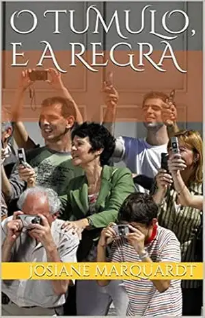 O Tumulo, e a Regra - Josiane Marquardt O Tumulo, e a Regra - Josiane Marquardt