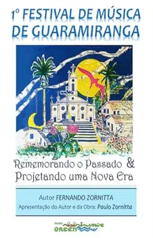 O TURISMO EM ÁREAS DE PRESERVAÇÃO – Animação Sociocultural, Sustentabilidade e Economia Criativa: A História do 1° FESTIVAL DE MÚSICA DE GUARAMIRANGA (LAZER RECREAÇÃO DESPORTO & TURISMO) - Fernando  Zornitta