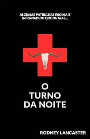 O turno da noite (Saga Inferno na cidade Livro 1) - Rodney Lancaster O turno da noite (Saga Inferno na cidade Livro 1) - Rodney Lancaster