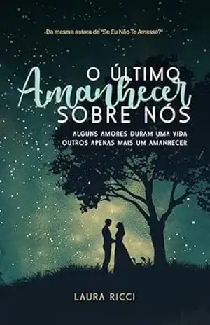 Capa do livro O Último Amanhecer Sobre Nós - Laura  Ricci
