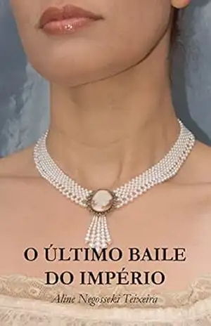 Capa do livro O Último Baile do Império - Aline Negosseki Teixeira